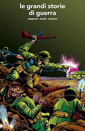 chapman hank; heath russ; reinman paul; colan gene - le grandi storie di guerra