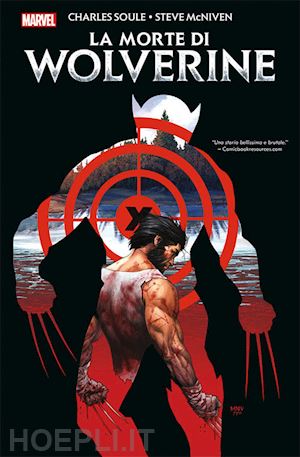 soule charles; mcniven steve; rizzo m. (curatore) - la morte di wolverine