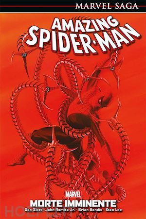 slott dan; romita john jr.; bendis brian michael - morte imminente. amazing spider-man. vol. 10