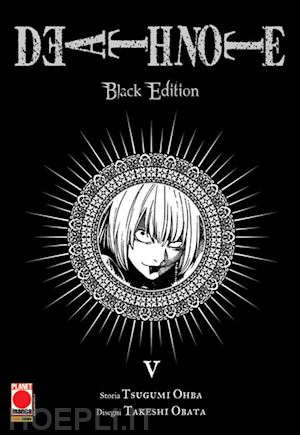obata takeshi; ohba tsugumi; bevere g. (curatore) - death note. black edition. vol. 5