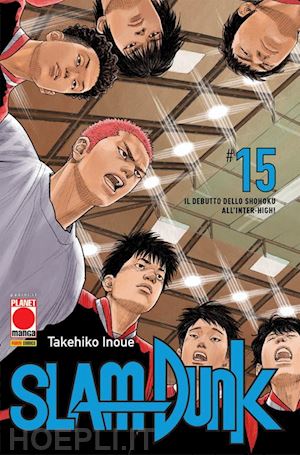 inoue takehiko - slam dunk. vol. 15: il debutto dello shohoku all'inter-high!