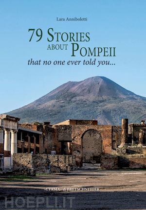 anniboletti lara - 79 stories about pompeii