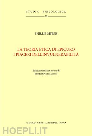 mitis phillip - la teoria etica di epicuro. i piaceri dell'invulnerabilita'