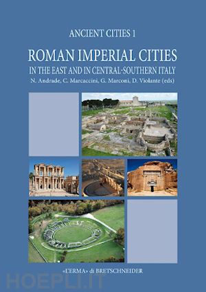 andrade n.; marcaccini c.; marconi g.; violante d. - roman imperial cities, in the east and in central-southern italy