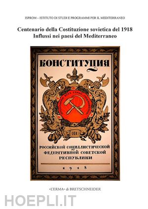  - centenario della costituzione sovietica del 1918. influssi nei paesi del mediterraneo