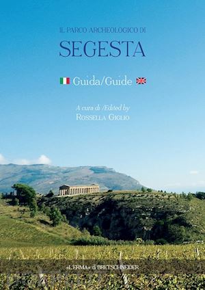 giglio rossella - il parco archeologico di segesta  - guida