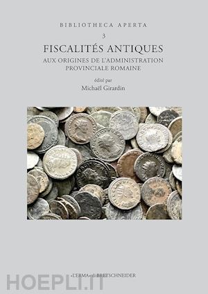 girardin michael - fiscalites antiques aux origines de l'aministration provinciale romaine