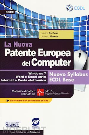 de rosa sabrina; marone umberto - nuova patente europea del computer. windows 7, word e excel 2010