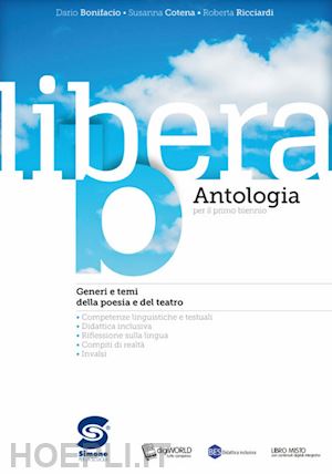 bonifacio dario; cotena susanna; ricciardi roberta - libera. antologia. per il primo biennio delle scuole superiori. con ebook. con e