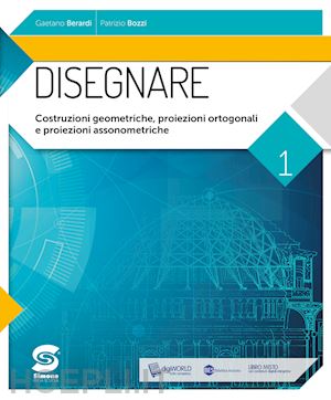 berardi gaetano; bozzi patrizio - disegnare. per le scuole superiori. con e-book. con espansione online. vol. 1: c