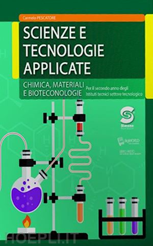 pescatore carmelo - scienze e tecnologie applicate. chimica, materiali, biotecnologie. per le scuole