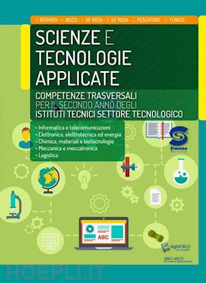 berardi gaetano; de rosa antonio; pescatore carmelo; tenace g. (curatore); bozzi p. - scienze e tecnologie applicate. competenze trasversali. per il biennio degli ist