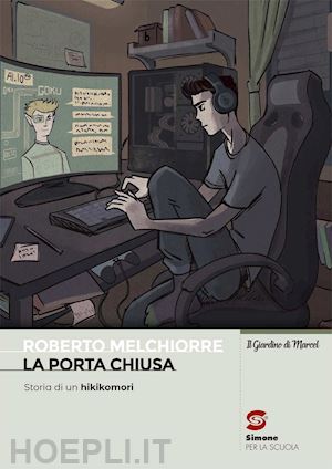 melchiorri roberto - la porta chiusa. storia di un hikikomori. con e-book. con espansione online