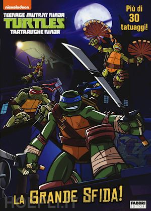 aa.vv. - la grande sfida! turtles tartarughe ninja. ediz. illustrata. con gadget