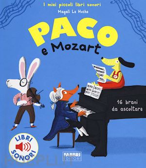 le huche magali - paco e mozart. ediz. a colori