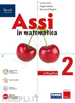 ferri luciana; matteo angela; pellegrini eleonora - assi in matematica. aritmetica, geometria. con quaderno per gli esercizi. per la