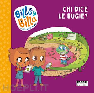 dami elisabetta - chi dice le bugie? billo e billa. ediz. a colori