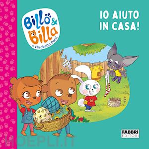 dami elisabetta - io aiuto in casa! billo e billa. ediz. a colori