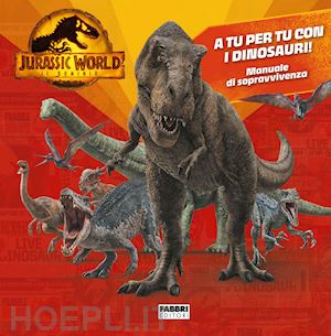 aa.vv. - jurassic world 3. il dominio. a tu per tu con i dinosauri! manuale di sopravvive