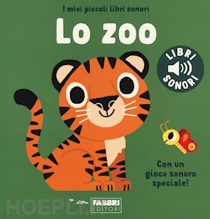 billet marion; babin c. (curatore) - lo zoo. i miei piccoli libri sonori. ediz. a colori