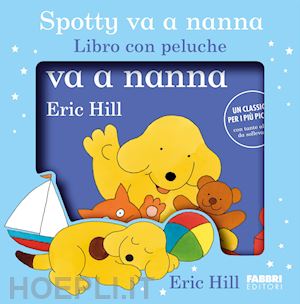 hill eric - spotty va a nanna. ediz. a colori. con peluche