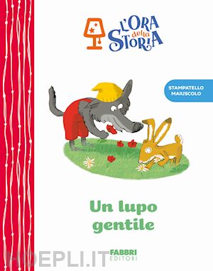 aa.vv. - un lupo gentile. l'ora della storia. ediz. a colori