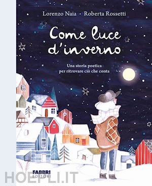 naia lorenzo - come luce d'inverno. ediz. a colori