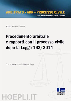 sirotti gaudenzi andrea - procedimento arbitrale e rapporti con il processo civile dopo la legge 162/2014