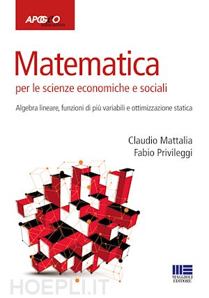 privileggi fabio; mattalia claudio - matematica per le scienze economiche e sociali'