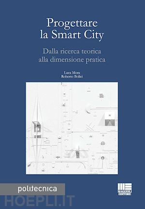 mora luca; bolici roberto - progettare la smart city. dalla ricerca teorica alla dimensione pratica