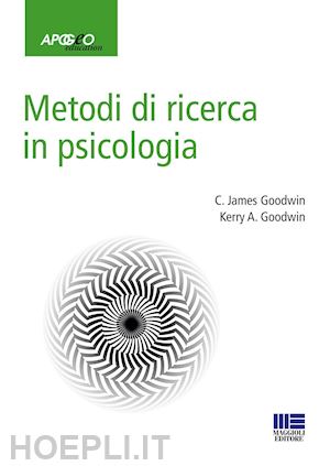 goodwin james c.; goodwin kerry a. - metodi di ricerca in psicologia