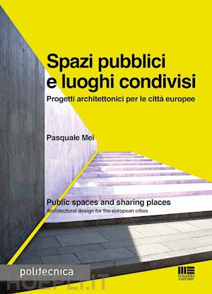 mei pasquale - spazi pubblici e luoghi condivisi/ public spaces and sharing places
