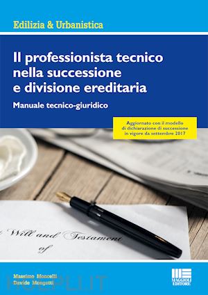 moncelli massimo; mongatti davide - il professionista tecnico nella successione e divisone ereditaria