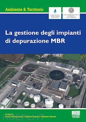 collivignarelli c. (curatore); romano r. (curatore); vaccari m. (curatore) - la gestione di impianti di depurazione mbr