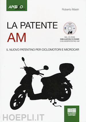 mastri roberto - la patente am. il nuovo patentino per ciclomotori. con cd-rom
