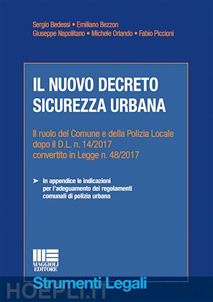 bedessi s.; bezzon e.; napolitano g.; orlando m.; piccioni f. - il nuovo decreto sulla sicurezza urbana