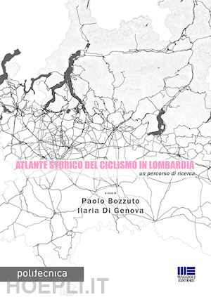 bozzuto p. (curatore); di genova i. (curatore) - atlante storico del ciclismo in lombardia. un percorso di ricerca