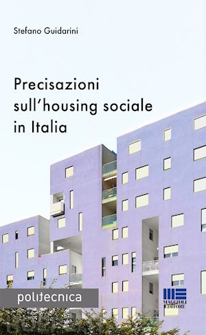 guidarini stefano - precisazioni sull'housing sociale in italia