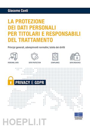 conti giacomo - la protezione dei dati personali per titolari e responsabili del trattamento