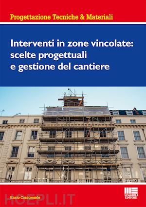 casagrande ennio - interventi in zone vincolate: scelte progettuali e gestione del cantiere