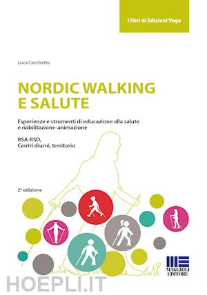 cecchetto luca - nordic walking e salute. esperienze e strumenti di educazione alla salute e riab