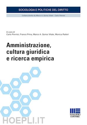 pennisi c. (curatore); prina f. (curatore); quiroz vitale m. a. (curatore); raiteri m. (curatore) - amministrazione, cultura giuridica e ricerca empirica