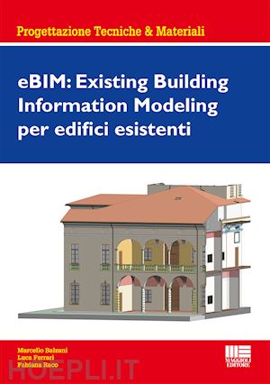 balzani marcello; ferrari luca; raco fabiana - ebim: existing building information modeling per edifici esistenti