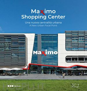 the plan (curatore) - maximo shopping center. una nuova centralita' urbana. ediz. multilingue