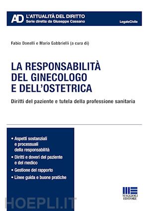 donelli f. (curatore); gabbrielli m. (curatore) - responsabilita' del ginecologo e dell'ostetrica.