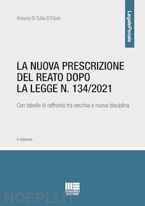 di tullio d'elisiis antonio - nuova prescrizione del reato dopo la legge n. 134/2021