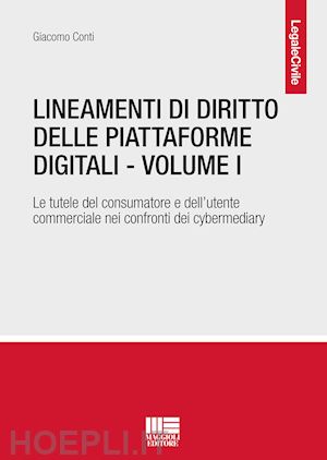 conti giacomo - lineamenti di diritto delle piattaforme digitali. vol. 1: le tutele del consumat