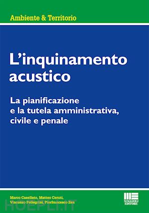 casellato marco; ceruti matteo; pellegrini vincenzo; zen pierfrancesco - l'inquinamento acustico