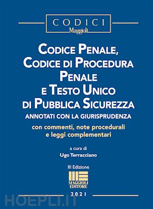 Codice Penale, Codice Di Procedura Penale E Testo Unico Di Pubblica  Sicurezza - Terracciano Ugo (Curatore)