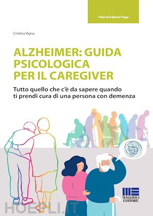 vigna cristina - alzheimer: guida psicologica per il caregiver
